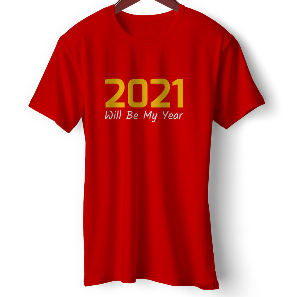 2021 Will Be My Year | T Shirt For New Year Party 2021 | | Round Neck Half Sleeve |Regular Fit