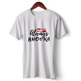 Always Bhooka | Unisex Cotton T Shirt | Round Neck Regular Fit
